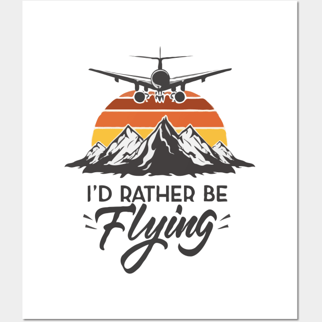 I'd Rather Be Flying Wall Art by Chrislkf